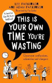 This Is Your Own Time You´re Wasting : Classroom Confessions, Calamities and Clangers This Is Your Own Time You´re Wasting : Classroom Confessions, Calamities and Clangers