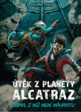 Útěk z planety Alcatraz: Jáma, z níž není návratu + Zajatci Jedového moře Útěk z planety Alcatraz: Jáma, z níž není návratu + Zajatci Jedového moře