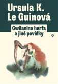 Gwilanina harfa a jiné povídky Gwilanina harfa a jiné povídky