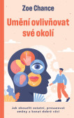 Umění ovlivňovat své okolí Umění ovlivňovat své okolí