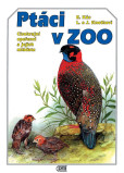 Ptáci v ZOO : Cizokrajní opeřenci a jejich mláďata Ptáci v ZOO : Cizokrajní opeřenci a jejich mláďata