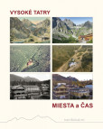 VYSOKÉ TATRY – MIESTA a ČAS VYSOKÉ TATRY – MIESTA a ČAS