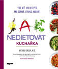 Jak nedietovat - Kuchařka více než 100 receptů pro zdravé a trvalé hubnutí Jak nedietovat - Kuchařka více než 100 receptů pro zdravé a trvalé hubnutí