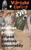 Vídeňské zločiny 1913 - Případ podivné sebevraždy Vídeňské zločiny 1913 - Případ podivné sebevraždy