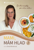 Mami, mám hlad 2 - Snadné recepty pro celou rodinu Mami, mám hlad 2 - Snadné recepty pro celou rodinu