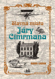 Slavná místa Járy Cimrmana - Tady všude šel, tady všude byl... Slavná místa Járy Cimrmana - Tady všude šel, tady všude byl...