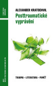 Posttraumatické vyprávění - Trauma - literatura - vzpomínka Posttraumatické vyprávění - Trauma - literatura - vzpomínka
