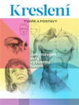 Kreslení Tváře a postavy - Jak rozvíjet svůj výtvarný talent Kreslení Tváře a postavy - Jak rozvíjet svůj výtvarný talent