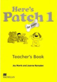 Here s Patch the Puppy: 1 Teacher s Book Here s Patch the Puppy: 1 Teacher s Book
