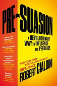 Pre-Suasion : A Revolutionary Way to Inf Pre-Suasion : A Revolutionary Way to Inf
