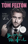 Beyond the Wand: The Magic and Mayhem of Growing Up a Wizard Beyond the Wand: The Magic and Mayhem of Growing Up a Wizard