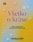 Všetko o kráse: Mýty a tajomstvá starostlivosti o pleť a telo Všetko o kráse: Mýty a tajomstvá starostlivosti o pleť a telo