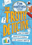 The Truth Detective: How to make sense of a world that doesn´t add up The Truth Detective: How to make sense of a world that doesn´t add up
