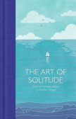 The Art of Solitude : Selected Writings The Art of Solitude : Selected Writings