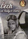Čech od Rudých ďáblů - příběh posledního žijícího čs. stíhacího válečného pilota Antonína Fajkuse Čech od Rudých ďáblů - příběh posledního žijícího čs. stíhacího válečného pilota Antonína Fajkuse