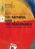 The Faithful and the Reasonable - Chapters on Ecological Foolishness The Faithful and the Reasonable - Chapters on Ecological Foolishness
