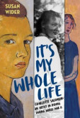 It´s My Whole Life - Charlotte Salomon: An Artist in Hiding During World War II It´s My Whole Life - Charlotte Salomon: An Artist in Hiding During World War II