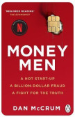 Money Men: A Hot Startup, A Billion Dollar Fraud, A Fight for the Truth Money Men: A Hot Startup, A Billion Dollar Fraud, A Fight for the Truth