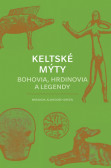 Keltské mýty: Bohovia, hrdinovia a legendy Keltské mýty: Bohovia, hrdinovia a legendy