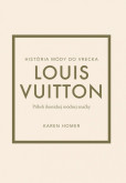 Louis Vuitton: Príbeh ikonickej módnej značky Louis Vuitton: Príbeh ikonickej módnej značky