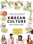 Korean Culture Dictionary: From Kimchi To K-Pop And K-Drama Cliches Korean Culture Dictionary: From Kimchi To K-Pop And K-Drama Cliches