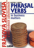 Frázová slovesa v obchodních záležitostech (Phrasal Verbs in business matters) Frázová slovesa v obchodních záležitostech (Phrasal Verbs in business matters)