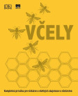 Včely: Kompletná príručka pre včelárov a všetkých záujemcov o včelárstvo Včely: Kompletná príručka pre včelárov a všetkých záujemcov o včelárstvo
