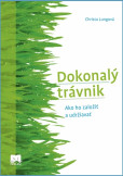 Dokonalý trávnik - Ako ho založiť a udržiavať Dokonalý trávnik - Ako ho založiť a udržiavať