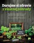 Darujme si zdravie z vlastnej záhrady Darujme si zdravie z vlastnej záhrady
