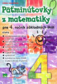 Päťminútovky z matematiky pre 4. ročník základných škôl Päťminútovky z matematiky pre 4. ročník základných škôl