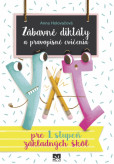 Zábavné diktáty a pravopisné cvičenia pre 1. stupeň ZŠ Zábavné diktáty a pravopisné cvičenia pre 1. stupeň ZŠ