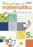 Precvičme si matematiku pre 5. ročník základných škôl Precvičme si matematiku pre 5. ročník základných škôl
