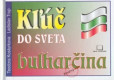 Kľúč do sveta bulharčina Kľúč do sveta bulharčina