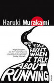 What I Talk About When I Talk About Running What I Talk About When I Talk About Running