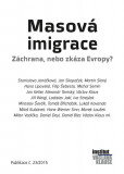 Masová imigrace: záchrana, nebo zkáza Evropy? Masová imigrace: záchrana, nebo zkáza Evropy?
