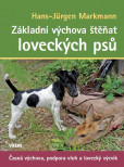 Základní výchova štěňat loveckých psů - Časná výchova, podpora vloh a lovecký výcvik Základní výchova štěňat loveckých psů - Časná výchova, podpora vloh a lovecký výcvik