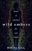 Wild Embers : Poems of rebellion, fire and beauty Wild Embers : Poems of rebellion, fire and beauty