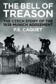 The Bell of Treason : The 1938 Munich Agreement in Czechoslovakia The Bell of Treason : The 1938 Munich Agreement in Czechoslovakia