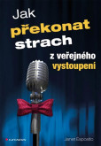 Jak překonat strach z veřejného vystoupení Jak překonat strach z veřejného vystoupení