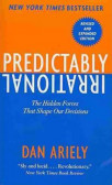 Predictably Irrational : The Hidden Forces That Shape Our Decisions Predictably Irrational : The Hidden Forces That Shape Our Decisions