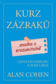 Kurz zázraků snadno a srozumitelně - Cesta od strachu k plné lásce Kurz zázraků snadno a srozumitelně - Cesta od strachu k plné lásce