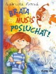 Brata musíš poslúchať! Brata musíš poslúchať!
