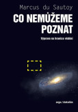 Co nemůžeme poznat - Výprava na hranice vědění Co nemůžeme poznat - Výprava na hranice vědění