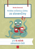 Krátke cvičenia a úlohy zo slovenčiny pre 6. ročník základných škôl Krátke cvičenia a úlohy zo slovenčiny pre 6. ročník základných škôl