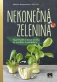 Nekonečná zelenina - Vypestuj si novú úrodu zo zvyškov a odrezkov Nekonečná zelenina - Vypestuj si novú úrodu zo zvyškov a odrezkov