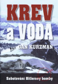 Krev a voda - Sabotování Hitlerovy bomby Krev a voda - Sabotování Hitlerovy bomby