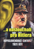 ...a naslouchali pro Hitlera - Odposlouchávací centrály Třetí říše ...a naslouchali pro Hitlera - Odposlouchávací centrály Třetí říše