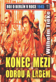 Konec mezi Odrou a Lebem - Boj o Berlín v roce 1945 Konec mezi Odrou a Lebem - Boj o Berlín v roce 1945