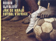 Jak se hraje fotbal v Africe Jak se hraje fotbal v Africe