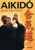 Aikidó - cesta harmonie - 2. vydání Aikidó - cesta harmonie - 2. vydání